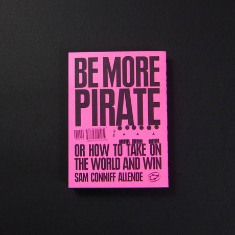 Be More Pirate: Or How to Take On the World and Win - Retail Maharaj