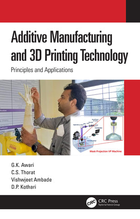 ADDITIVE MANUFACTURING AND 3D PRINTING TECHNOLOGY: Principles and Applications - Retail Maharaj