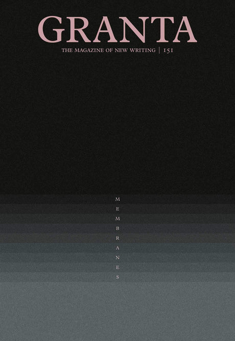 Granta 151: Membranes: 149 (Granta: The Magazine of New Writing) - Retail Maharaj