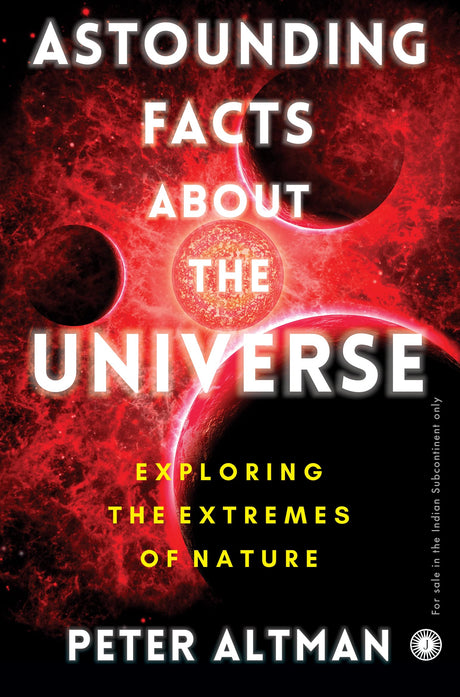 Astounding Facts About the Universe: Exploring the Extremes of Nature - Retail Maharaj