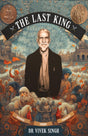 The Last King: Raja Mahendra Pratap's Journey to Freedom by Dr. Vivek Singh - Retail Maharaj