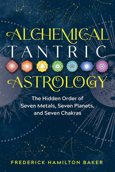 Alchemical Tantric Astrology: The Hidden Order of Seven Metals, Seven Planets & Sevenm Chakras [English] - Retail Maharaj