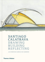 Santiago Calatrava: Drawing, Building, Reflecting - Retail Maharaj