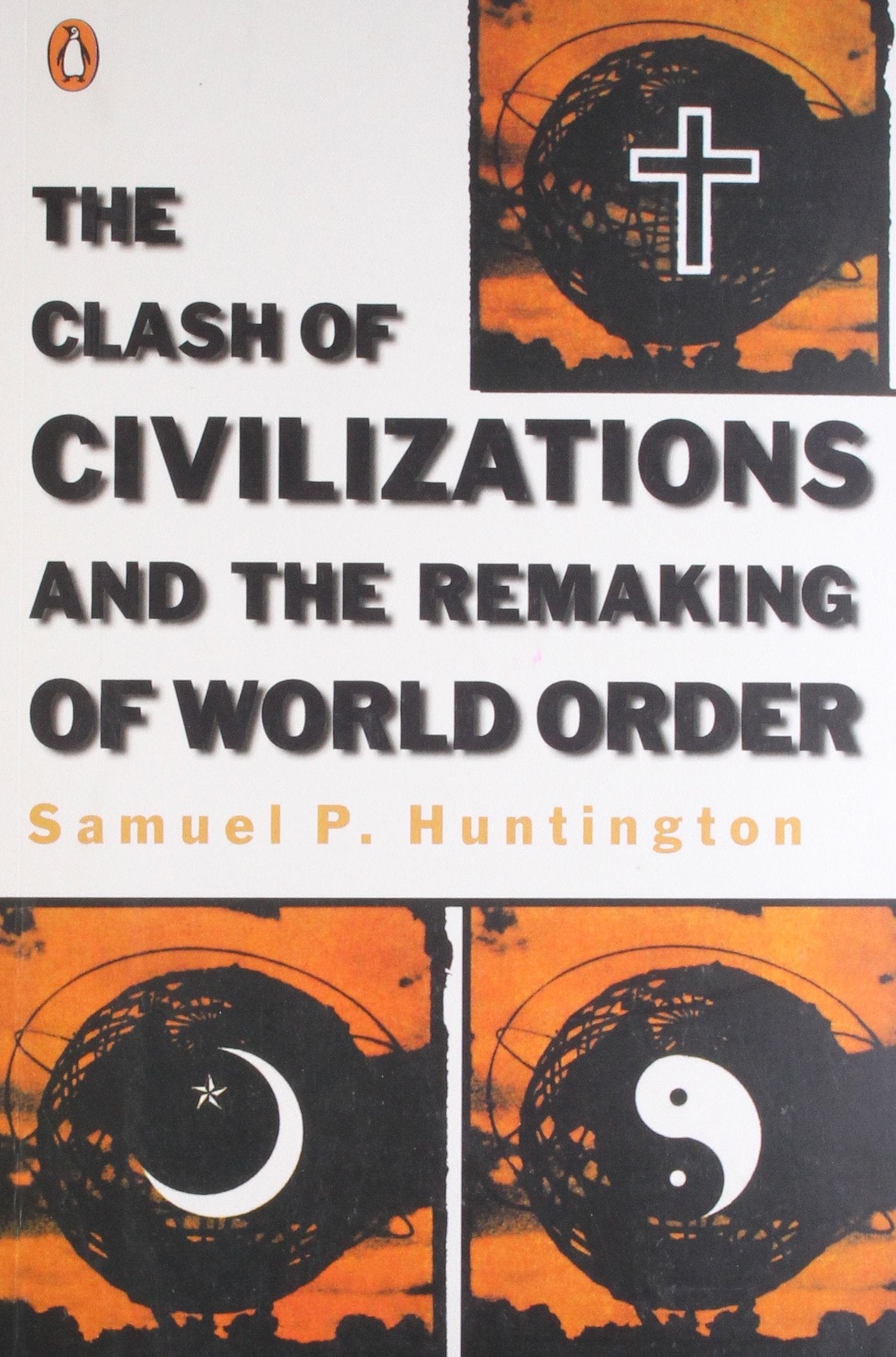 THE CLASH OF CIVILIZATIONS AND THE REMAKING OF WORLD ORD