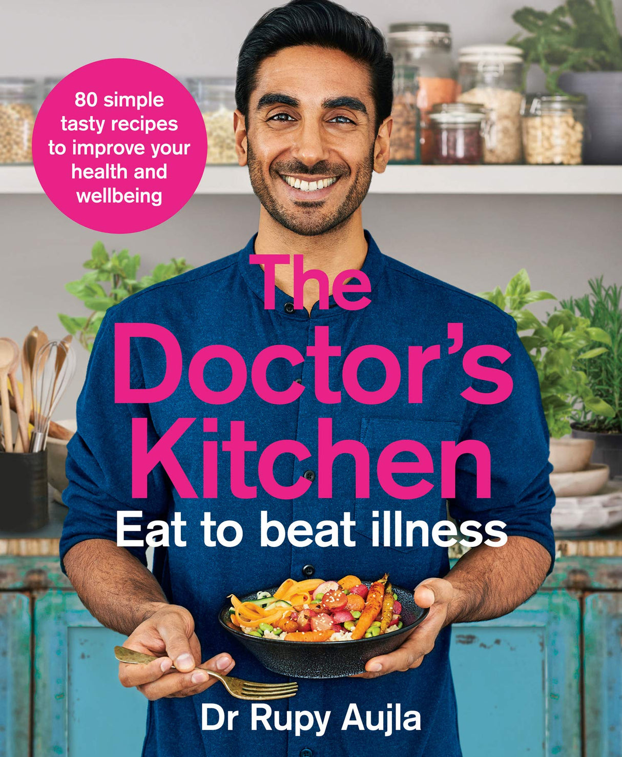 The Doctor’s Kitchen - Eat to Beat Illness : A simple way to cook and live the healthiest,happiest life - Retail Maharaj