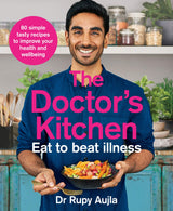 The Doctor’s Kitchen - Eat to Beat Illness : A simple way to cook and live the healthiest,happiest life - Retail Maharaj