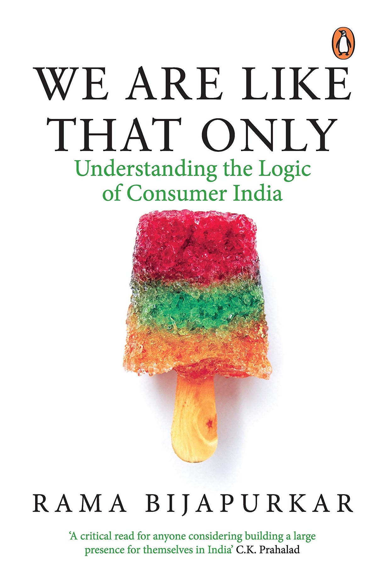 We Are Like That Only (PB): Understanding the Logic of Consumer India