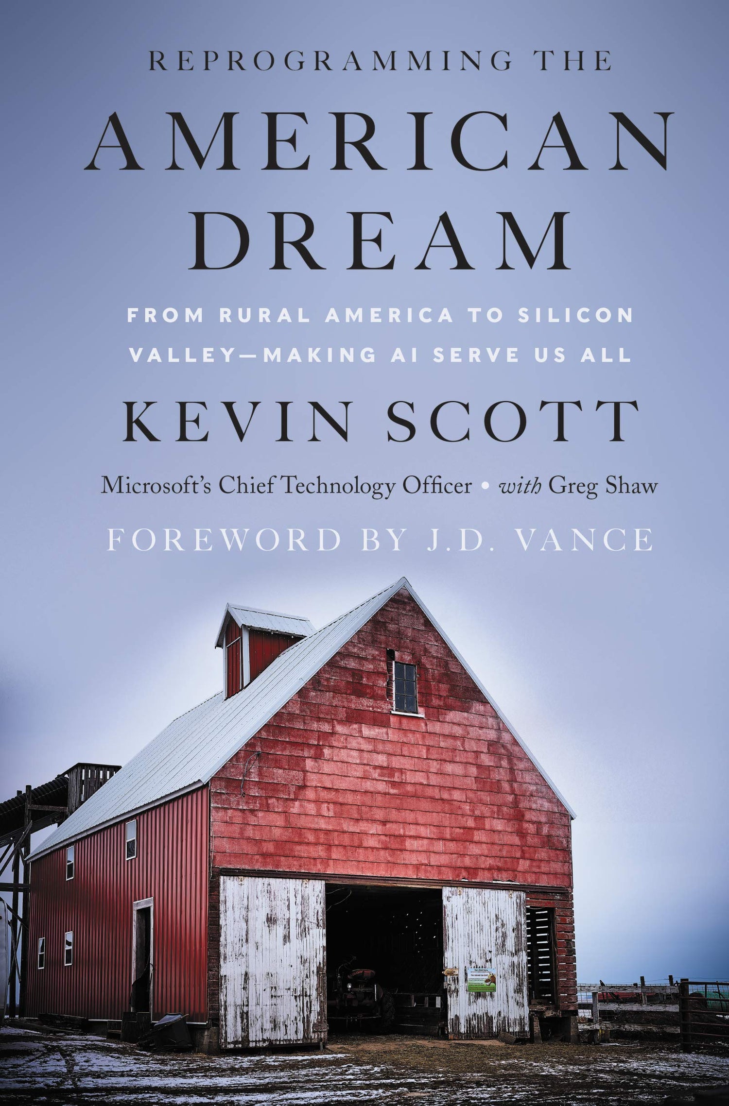 Reprogramming the American Dream: From Rural America to Silicon Valley―Making AI Serve Us All