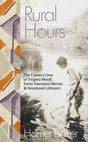 Rural Hours: The Country Lives of Virginia Woolf, Sylvia Townsend Warner and Rosamond Lehmann - Retail Maharaj