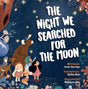 The Night We Searched For The Moon: A Magical Children's Story About Friendship, Wonder, and Respect for Nature – A Heartfelt Nighttime Adventure | Ages 3+ - Retail Maharaj