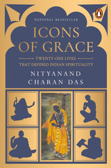 Icons of Grace: Twenty-one Lives that Defined Indian Spirituality - Retail Maharaj