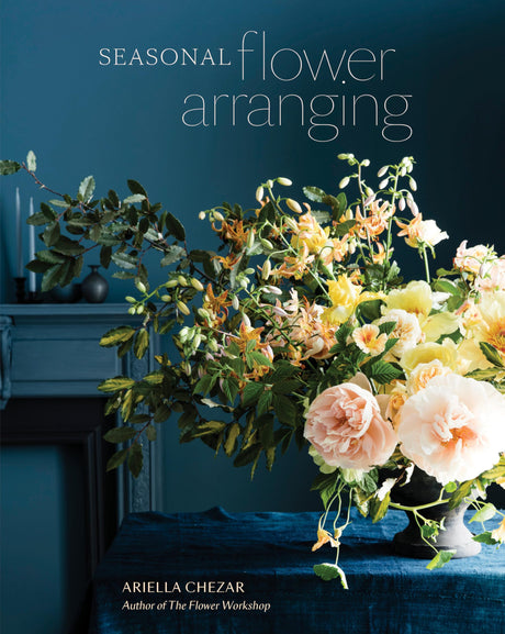 Seasonal Flower Arranging: Fill Your Home with Blooms, Branches, and Foraged Materials All Year Round - Retail Maharaj