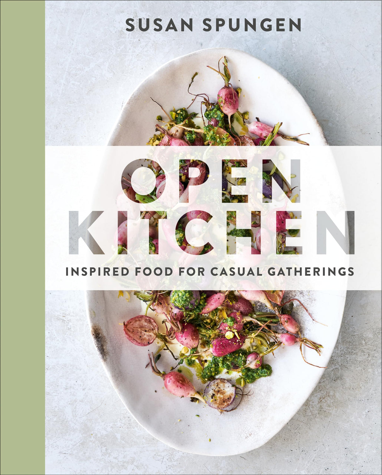 Open Kitchen: Inspired Food for Casual Gatherings: Inspired Food for Casual Gatherings: A Cookbook