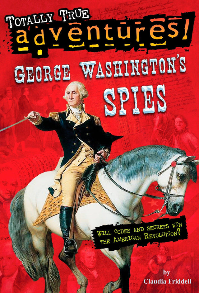 George Washington's Spies (Totally True Adventures): Will Codes and Secrets Win the American Revolution? - Retail Maharaj