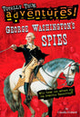George Washington's Spies (Totally True Adventures): Will Codes and Secrets Win the American Revolution? - Retail Maharaj