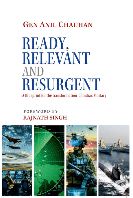 Ready, Relevant and Resurgent: A Blueprint for the transformation of India’s Military - Retail Maharaj
