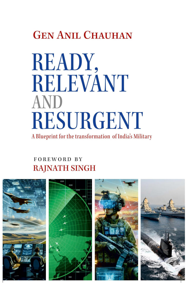 Ready, Relevant and Resurgent: A Blueprint for the transformation of India’s Military - Retail Maharaj