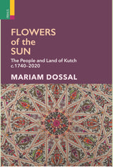 Primus Books-Flowers of the Sun: The People and Land of Kutch, c.1740–2020 - Retail Maharaj