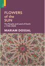 Primus Books-Flowers of the Sun: The People and Land of Kutch, c.1740–2020 - Retail Maharaj