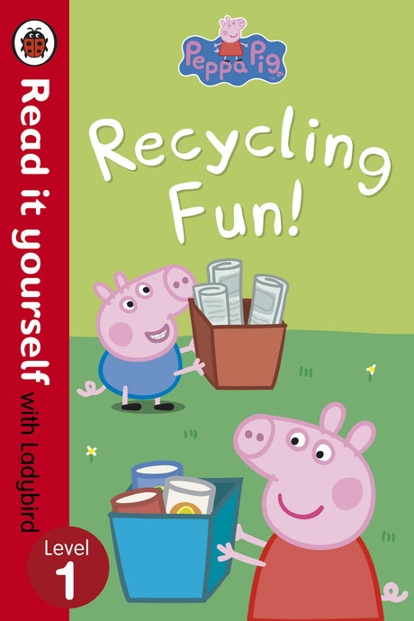 Peppa Pig: Recycling Fun - Read it yourself with Ladybird: Level 1 [Paperback] Ladybird and Peppa Pig [Paperback] Ladybird and Peppa Pig - Retail Maharaj