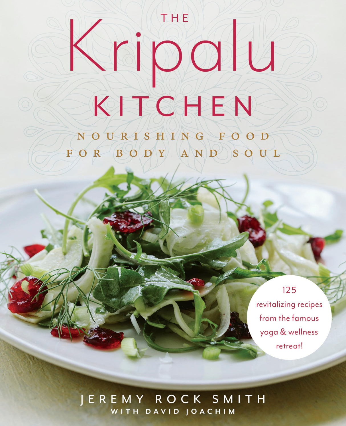 The Kripalu Kitchen: Nourishing Food for Body and Soul: A Cookbook - Retail Maharaj