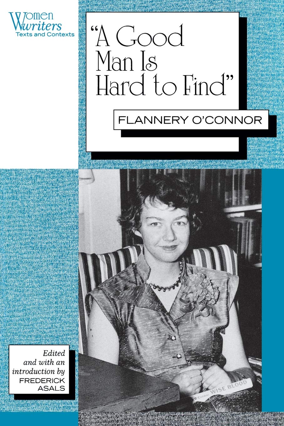 "A good Man is Hard to Find": Flannery O'connor (Women Writers : Text and Contexts)