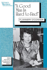 "A good Man is Hard to Find": Flannery O'connor (Women Writers : Text and Contexts)