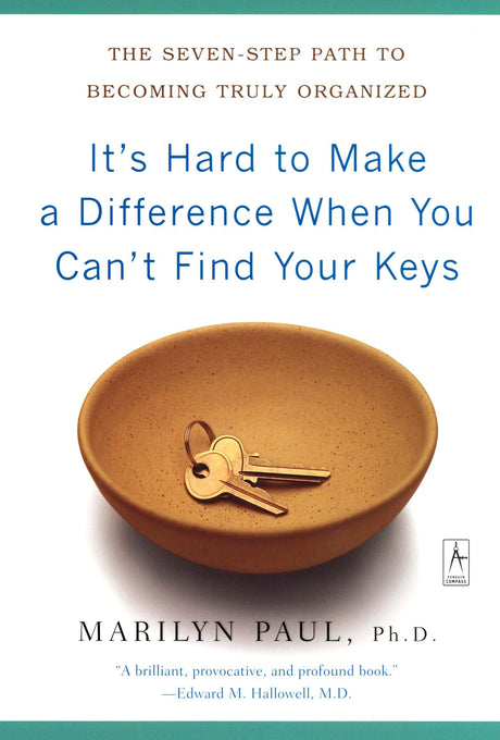 It's Hard to Make a Difference When You Can't Find Your Keys: The Seven-Step Path to Becoming Truly Organized (Compass) - Retail Maharaj
