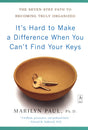 It's Hard to Make a Difference When You Can't Find Your Keys: The Seven-Step Path to Becoming Truly Organized (Compass) - Retail Maharaj