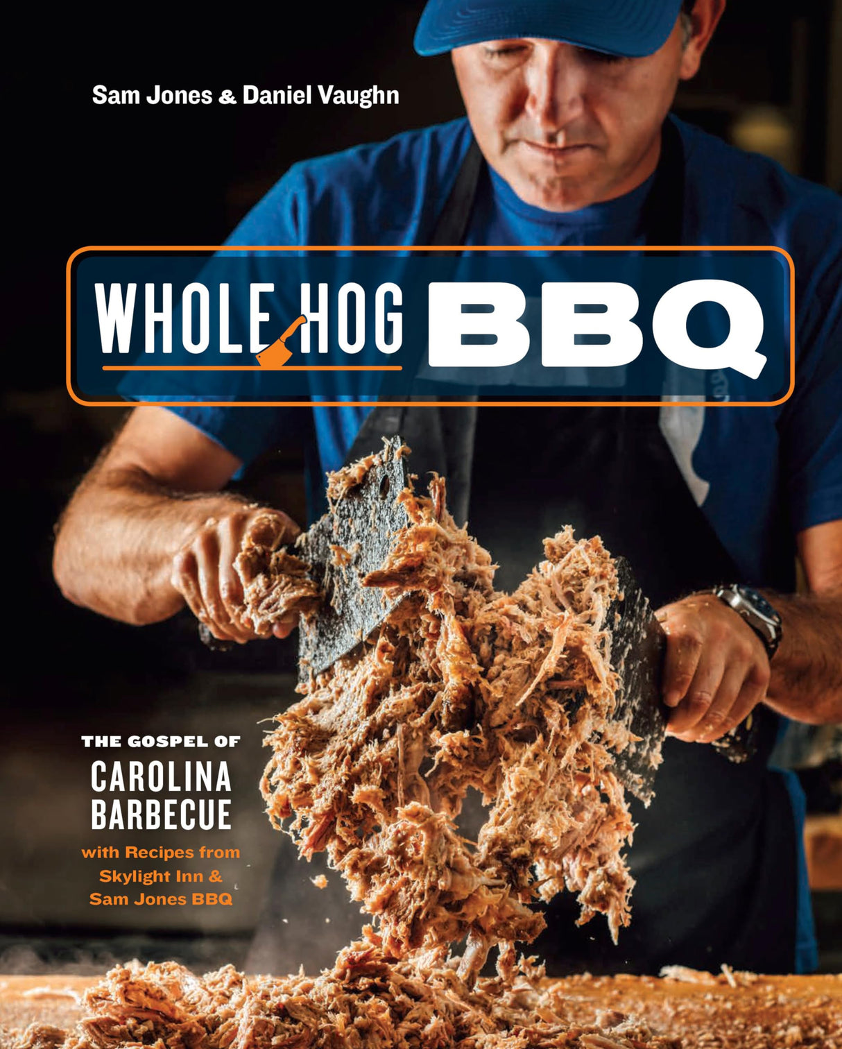 Whole Hog BBQ: The Gospel of Carolina Barbecue with Recipes from Skylight Inn and Sam Jones BBQ [A Cookbook] - Retail Maharaj