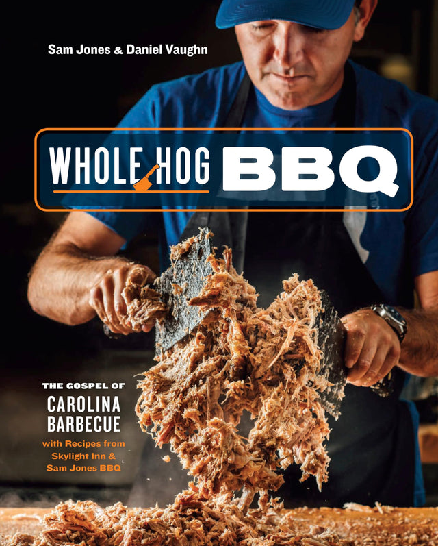 Whole Hog BBQ: The Gospel of Carolina Barbecue with Recipes from Skylight Inn and Sam Jones BBQ [A Cookbook] - Retail Maharaj