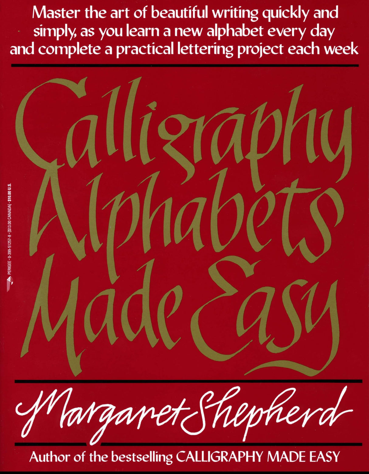 Calligraphy Alphabets Made Easy: Master the Art of Beautiful Writing Quickly and Simply, as You Learn a New