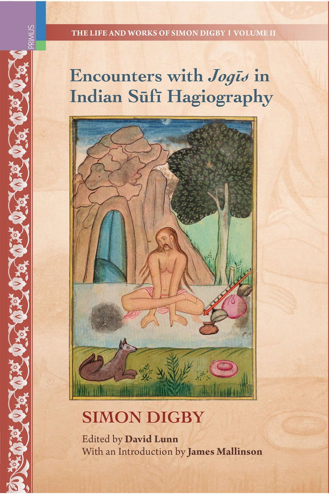 Primus Books- Encounters with Jogis in Indian Sufi Hagiography (The Life and Works of Simon Digby) - Retail Maharaj