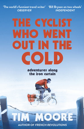 The Cyclist Who Went Out in the Cold: Adventures Along the Iron Curtain Trail - Retail Maharaj