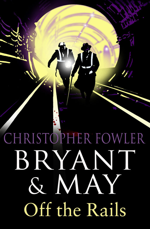 Bryant and May Off the Rails (Bryant and May 8): (Bryant & May Book 8) - Retail Maharaj