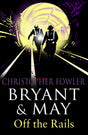Bryant and May Off the Rails (Bryant and May 8): (Bryant & May Book 8) - Retail Maharaj