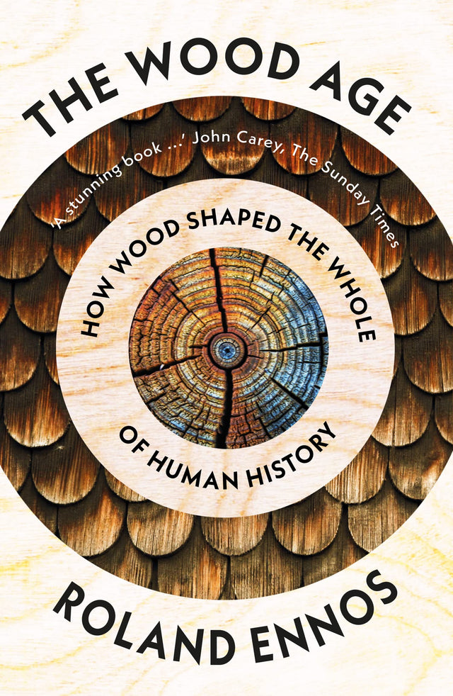 Wood Age, The: How Wood Shaped the Whole of Human History - Retail Maharaj