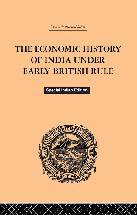 The Economic History of India Under Early British Rule - Retail Maharaj