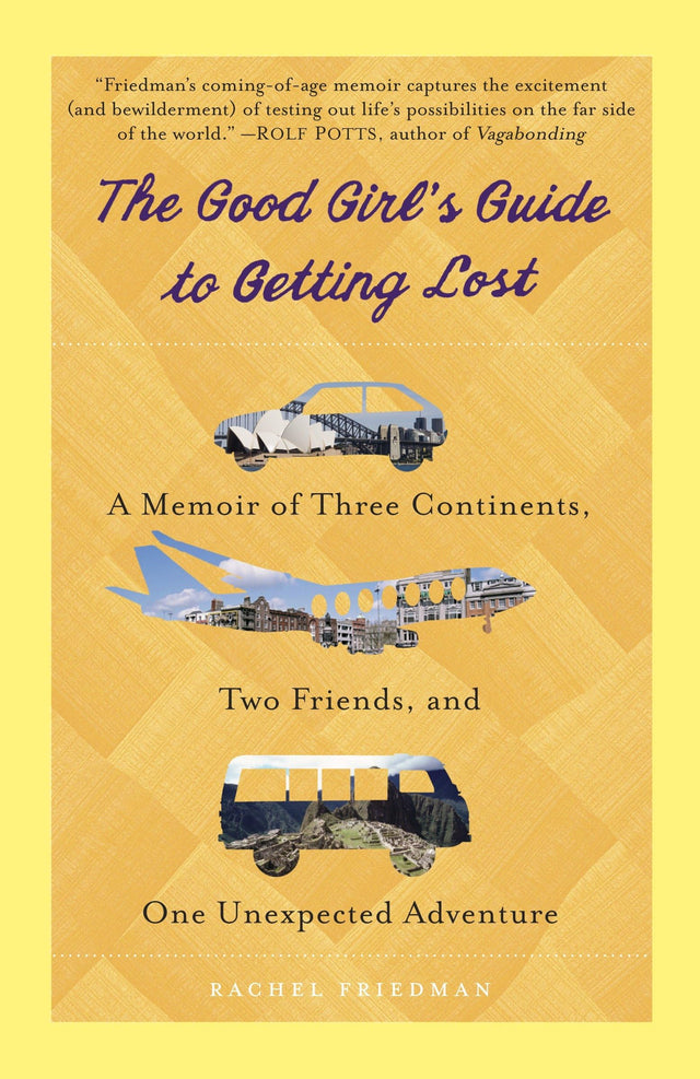 The Good Girl's Guide to Getting Lost: A Memoir of Three Continents, Two Friends, and One Unexpected Adventure - Retail Maharaj