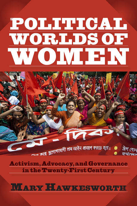 Political Worlds of Women: Activism, Advocacy, and Governance in the Twenty-First Century - Retail Maharaj