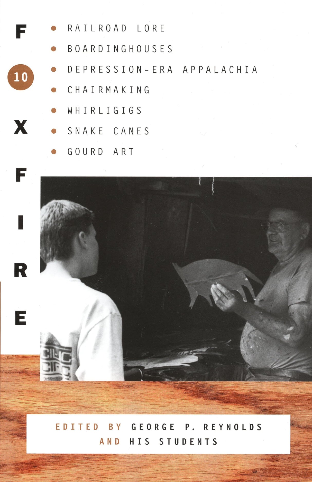 Foxfire 10: Railroad Lore, Boardinghouses, Depression-Era Appalachia, Chairmaking, Whirligigs, Snake Canes, Gourd Art (Foxfire Series) - Retail Maharaj