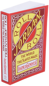 Roll, Jordan, Roll: The World the Slaves Made