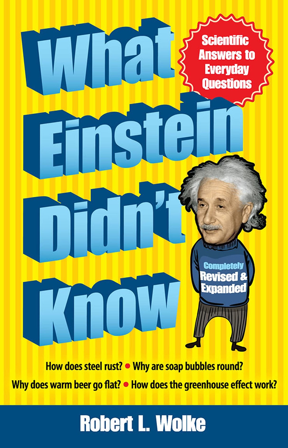What Einstein Didn't Know: Scientific Answers to Everyday Questions