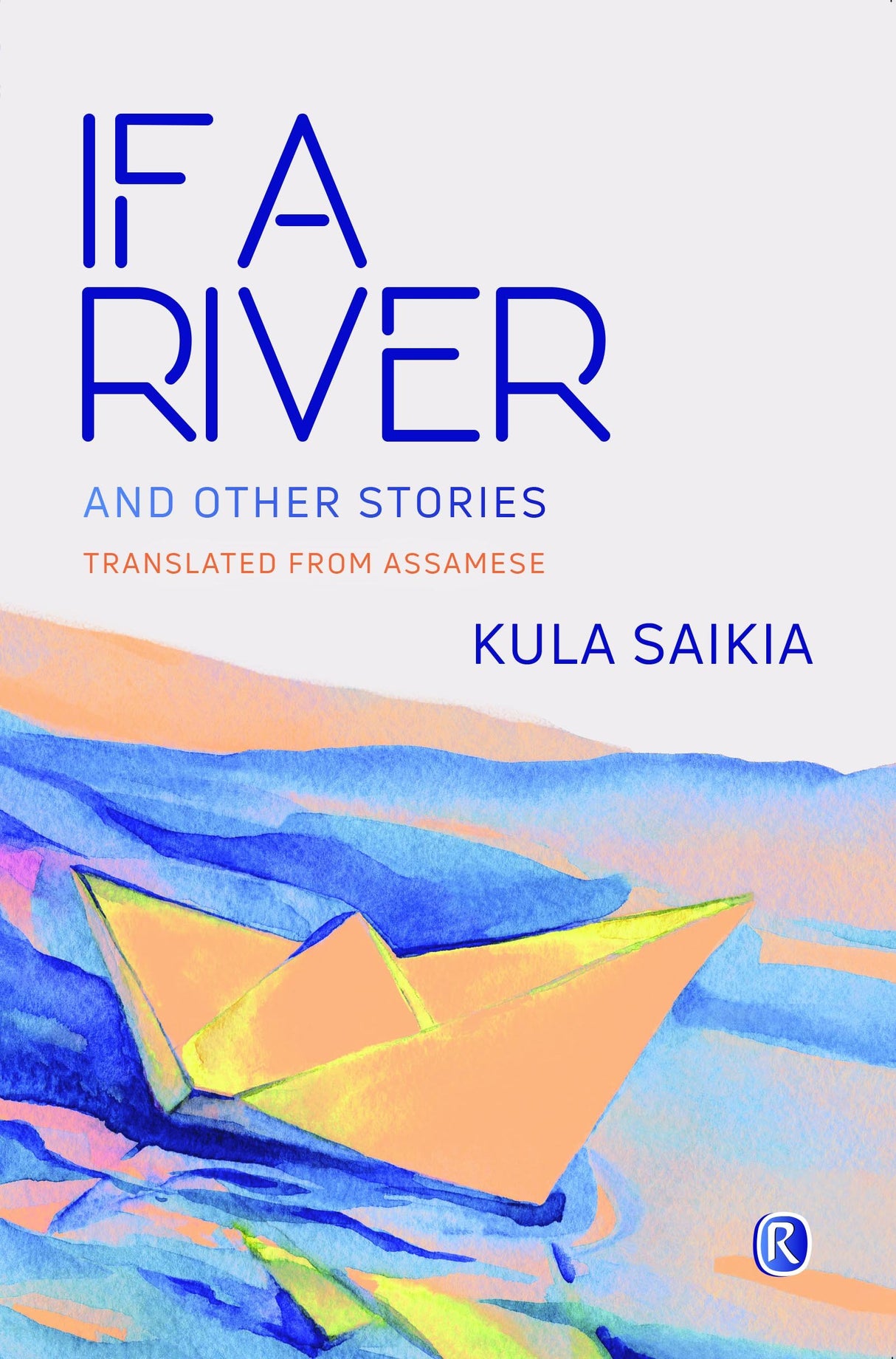 If River and Other Other Stories: Translated From Assamese