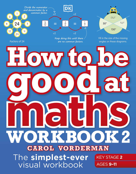 How to be Good at Maths Workbook 2, Ages 9-11 (Key Stage 2): The Simplest-Ever Visual Workbook - Retail Maharaj
