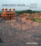 Embodied Vision: Interpreting the Architecture of Fatehpur Sikri