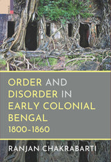Order and Disorder in Early Colonial Bengal, 1800-1860 - Retail Maharaj