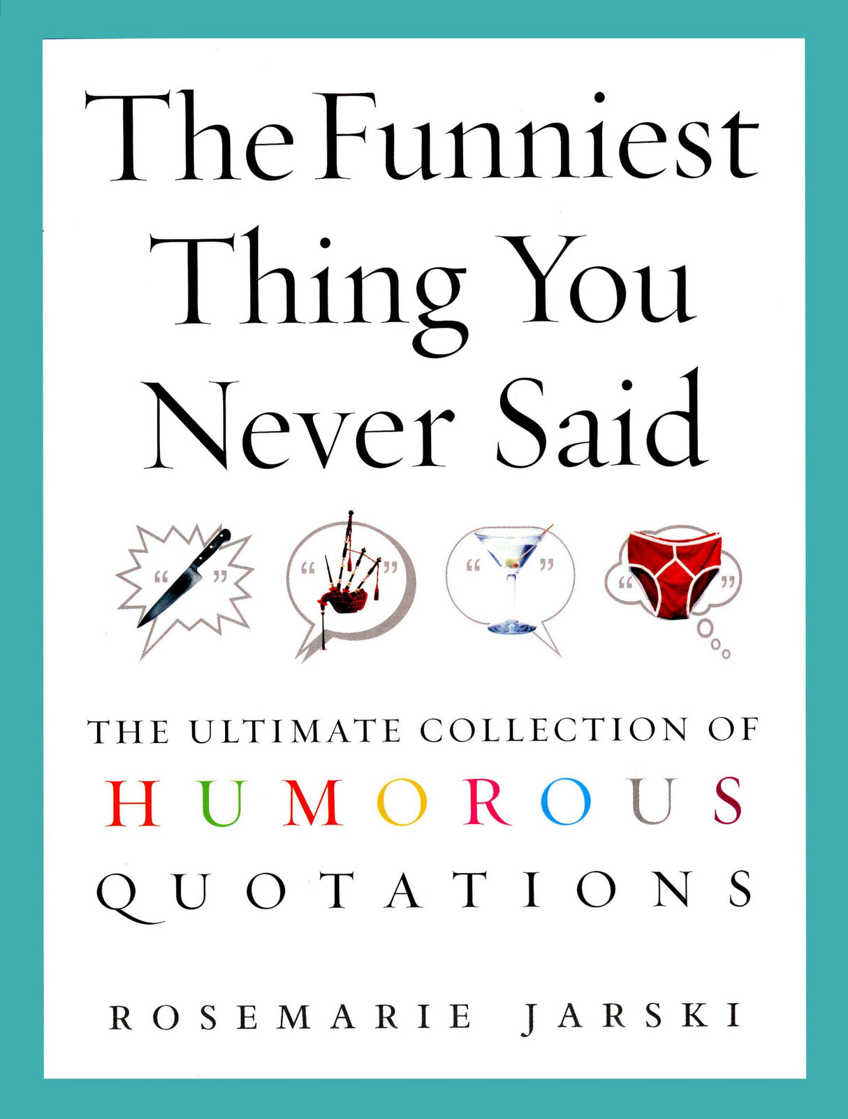 The Funniest Thing You Never Said: The Ultimate Collection of Humorous Quotations - Retail Maharaj