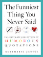 The Funniest Thing You Never Said: The Ultimate Collection of Humorous Quotations - Retail Maharaj