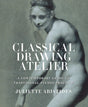 Classical Drawing Atelier (Export Edition): A Contemporary Guide to Traditional Studio Practice - Retail Maharaj
